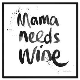 Gerahmter Kunstdruck Mama needs wine