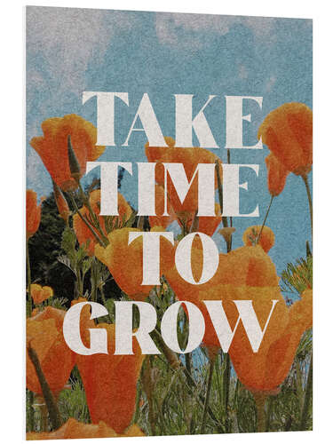 PVC-tavla Take Time To Grow