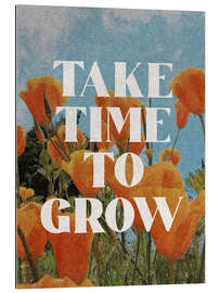 Gallery print Take Time To Grow