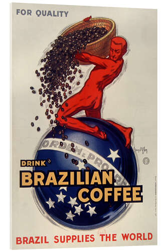 Acrylglasbild For Quality, Drink Brazilian Coffee