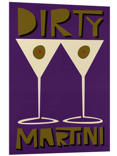 Foam board print Dirty Martini