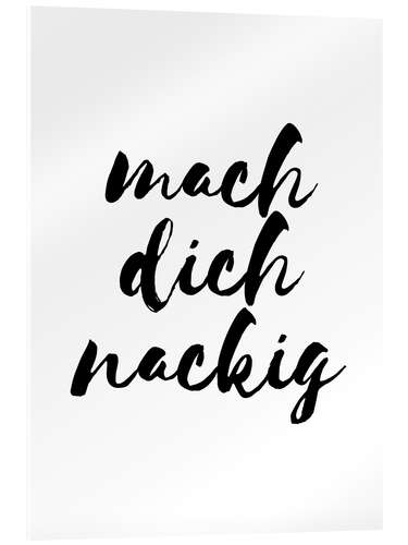 Acrylic print Mach dich nackig