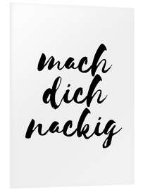 Foam board print Mach dich nackig