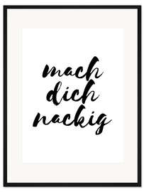 Gerahmter Kunstdruck Mach dich nackig