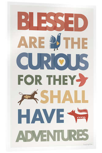 Acrylic print Blessed are the Curious