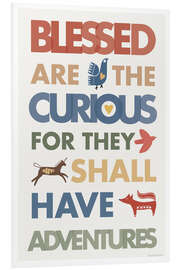 Foam board print Blessed are the Curious