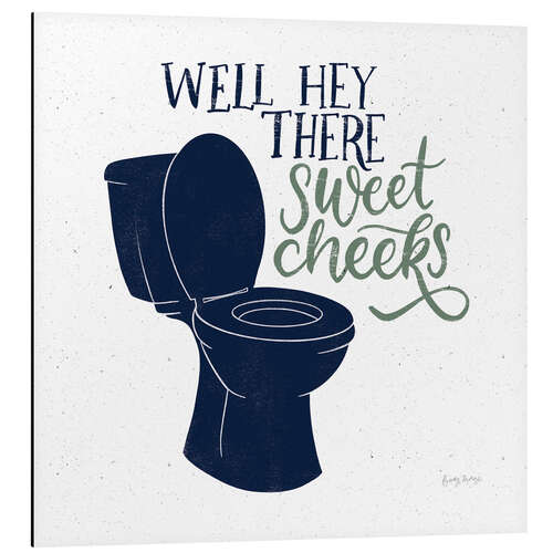 Tableau en aluminium Well, Hey There Sweet Cheeks