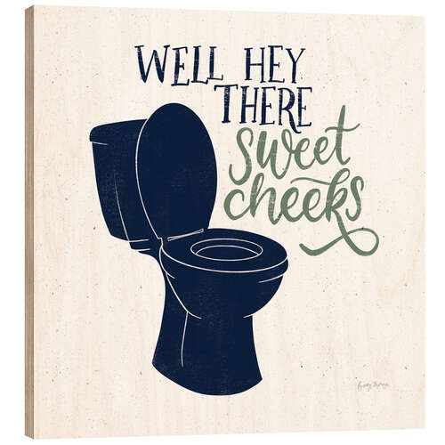 Obraz na drewnie Well, Hey There Sweet Cheeks