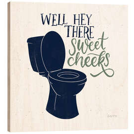Obraz na drewnie Well, Hey There Sweet Cheeks - Becky Thorns