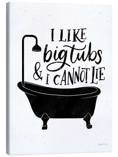 Stampa su tela I Like Big Tubs and I Cannot Lie