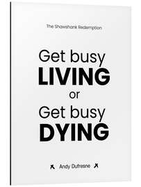 Tableau en aluminium Get Busy Living or Get Busy Dying