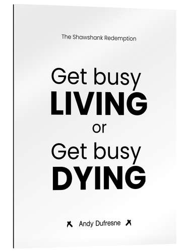 Galleritryk Get Busy Living or Get Busy Dying