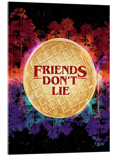 Acrylic print Friends Don't Lie, Stranger Things