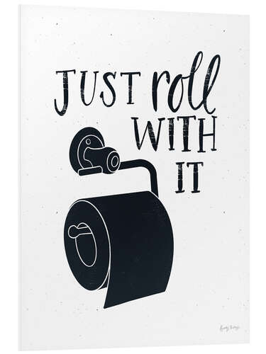 Foam board print Toilet Art - Just Roll With It