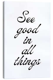 Lerretsbilde See Good In All Things