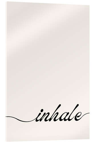 Acrylic print Inhale