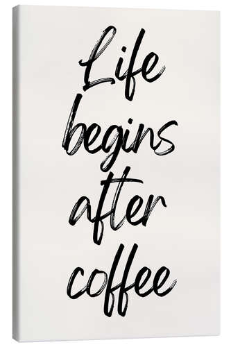 Canvas print Life Begins After Coffee