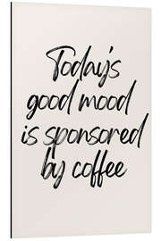 Magnettafel Today's Good Mood Is Sponsored By Coffee