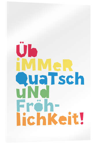 Acrylic print Always practise nonsense and merriment (German)