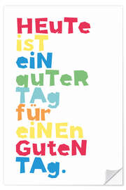 Wall sticker Today is a good day for a good day (German)