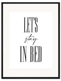 Gerahmter Kunstdruck Let's Stay in Bed
