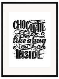 Gerahmter Kunstdruck Hot Chocolate Is like a Hug from the Inside