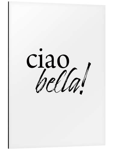 Aluminium print Ciao Bella!