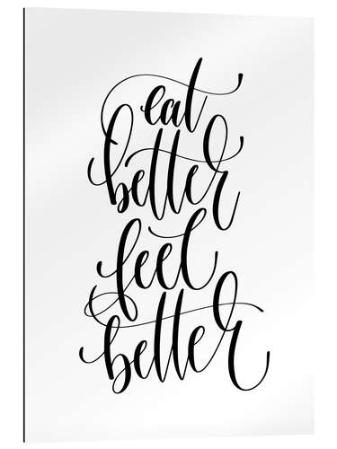 Stampa su plexi-alluminio Eat Better Feel Better