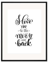 Gerahmter Kunstdruck I Love You to the Moon and Back