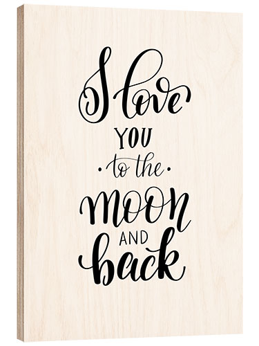 Wood print I Love You to the Moon and Back