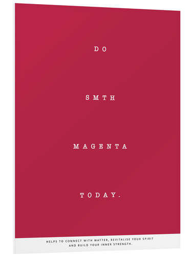 Tableau en PVC Do Smth Magenta Today IV