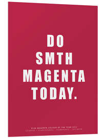 Foam board print Do Smth Magenta Today III