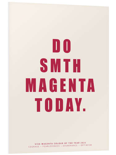 Foam board print Do Smth Magenta Today II