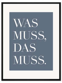 Gerahmter Kunstdruck Was muss, das muss II