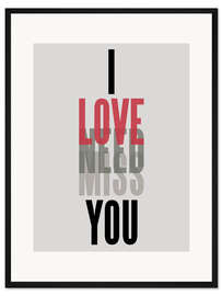 Gerahmter Kunstdruck I Love Need Miss You