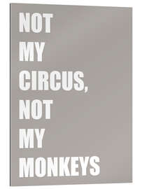 Gallery print Not My Circus, Not My Monkeys