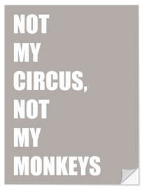 Wandsticker Not My Circus, Not My Monkeys