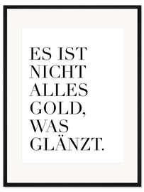 Gerahmter Kunstdruck Es ist nicht alles Gold, was glänzt