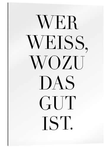 Gallery print Wer weiss, wozu das gut ist