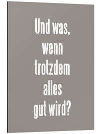 Magnettafel Und was, wenn trotzdem alles gut wird? I