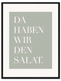 Impression artistique encadrée Da haben wir den Salat II