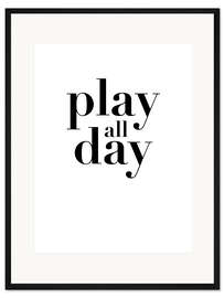 Gerahmter Kunstdruck Play all Day I