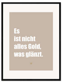 Framed art print Es ist nicht alles Gold, was glänzt