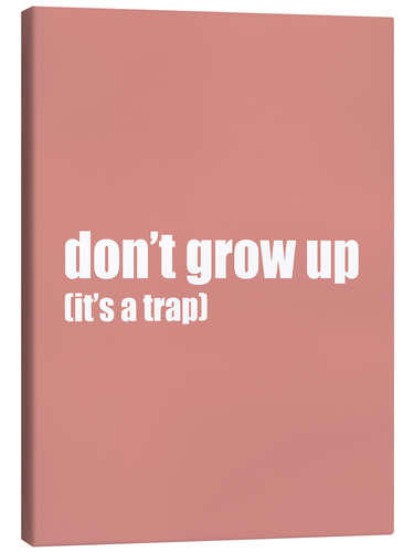 Canvas print Don't grow up (it's a trap) II