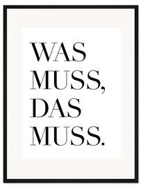 Gerahmter Kunstdruck Was muss, das muss I