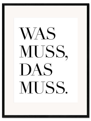 Ingelijste kunstdruk Was muss, das muss I