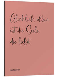 Magnettafel Goethe Zitat - Glücklich allein ist die Seele, die liebt