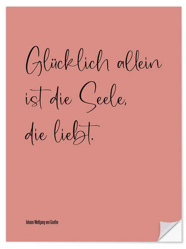 Wandsticker Goethe Zitat - Glücklich allein ist die Seele, die liebt