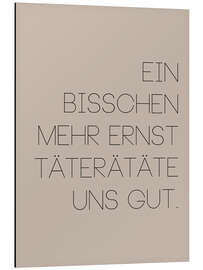 Magnettafel Ein bisschen mehr Ernst täterätäte uns gut II