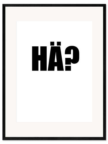 Impression artistique encadrée Hä?